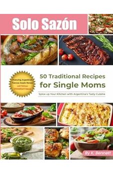 Solo Sazón: 50 Traditional Recipes for Single Moms