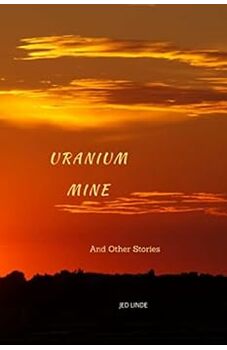 Uranium Mine and Other Stories