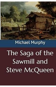 The Saga of the Sawmill and Steve McQueen