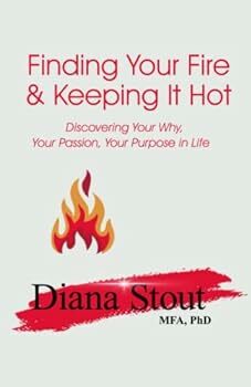 Finding Your Fire & Keeping It Hot