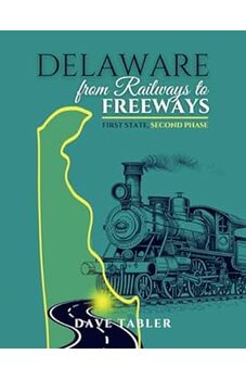 Delaware From Railways to Freeways
