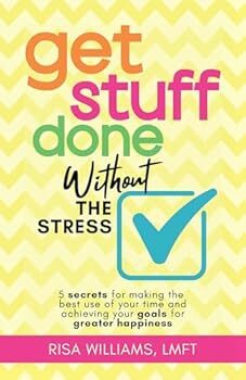 Get Stuff Done Without the Stress