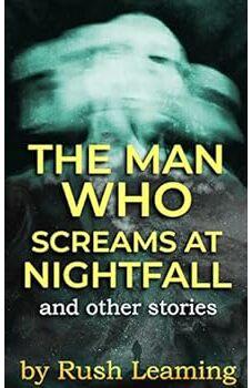 The Man Who Screams at Nightfall