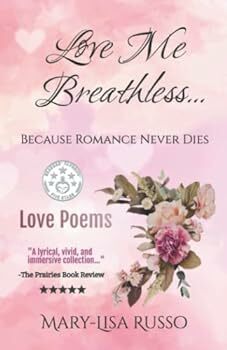 Love Me Breathless... Because Romance Never Dies