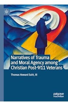 Narratives of Trauma and Moral Agency among Christian Post-9/11 Veterans
