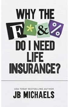 Why the F Do I Need Life Insurance?