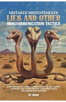 Mistakes, Misstatements, Lies and Other Miscommunication Tactics