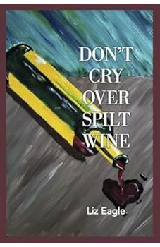Don't Cry Over Spilt Wine
