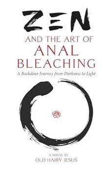 Zen and the Art of Anal Bleaching