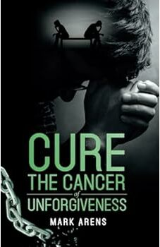 Cure the Cancer of Unforgiveness