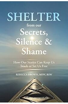 Shelter from Our Secrets, Silence, and Shame