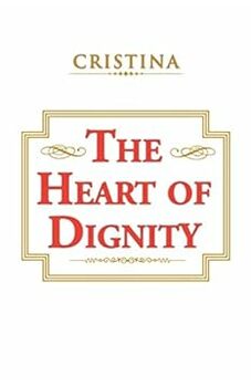 The Heart of Dignity