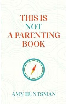 This is Not a Parenting Book