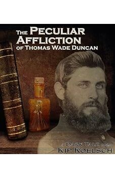 The Peculiar Affliction of Thomas Wade Duncan