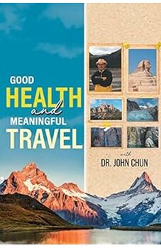 Good Health and Meaningful Travel with Dr. Chun