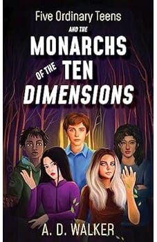 Five Ordinary Teens and the Monarchs of the Ten Dimensions