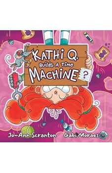 Kathi Q. Builds a Time Machine?