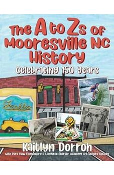 The A to Zs of Mooresville NC History
