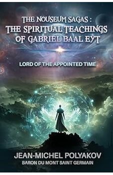 The Nouseum Sagas: The Spiritual Teachings of Gabriel Baal Eyt