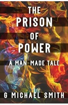 The Prison of Power: A Man-Made Tale 