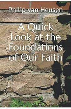 A Quick Look at the Foundations of Our Faith