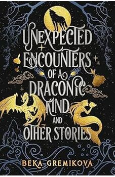 Unexpected Encounters of a Draconic Kind and Other Stories