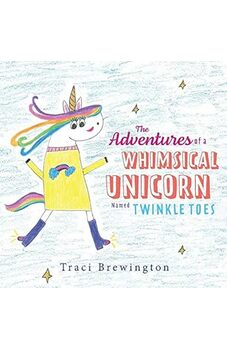 The Adventures of a Whimsical Unicorn Named Twinkle Toes