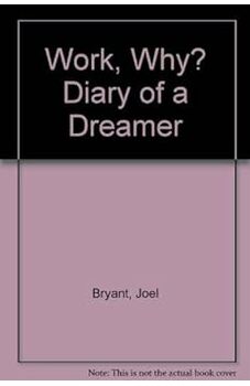 Work, Why? Diary of a Dreamer