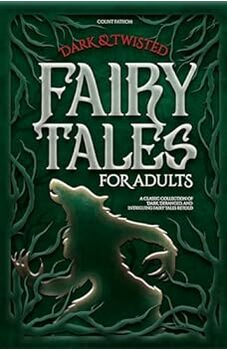 Dark & Twisted Fairy Tales for Adults