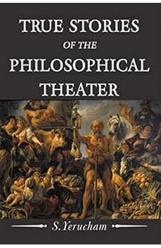True Stories of the Philosophical Theater