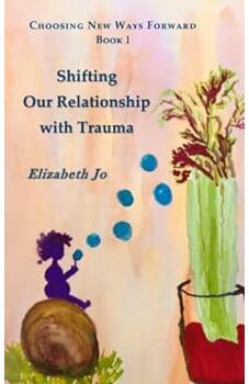 Shifting Our Relationship with Trauma