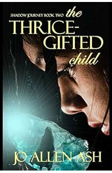 The Thrice Gifted Child (Shadow Journey Book Two)