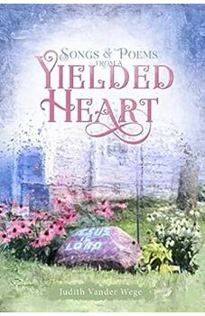 Songs & Poems from a Yielded Heart